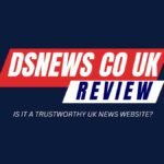 DSNews.co.uk credibility review for UK news readers
