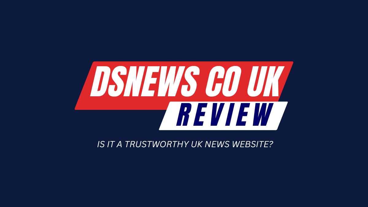 DSNews.co.uk credibility review for UK news readers