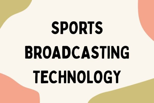 Sports Broadcasting Technology